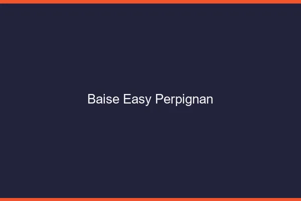 Baise Easy Perpignan