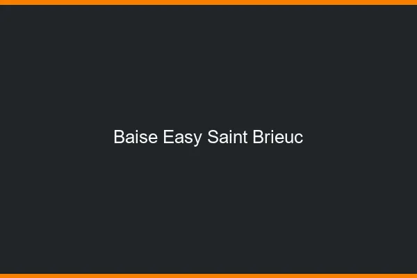 Baise Easy Saint-Brieuc