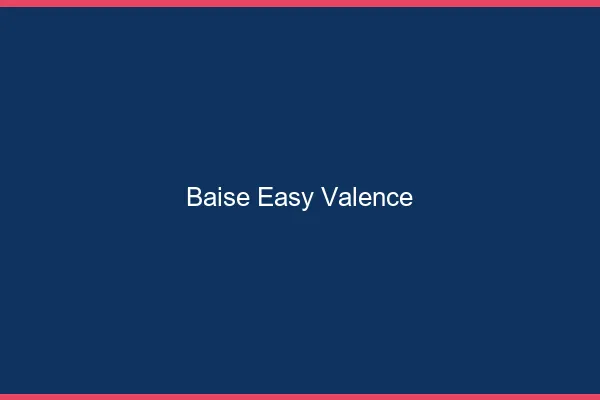 Baise Easy Valence