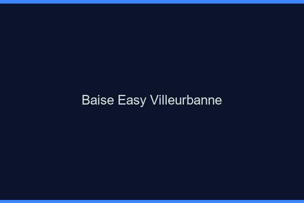 Baise Easy Villeurbanne