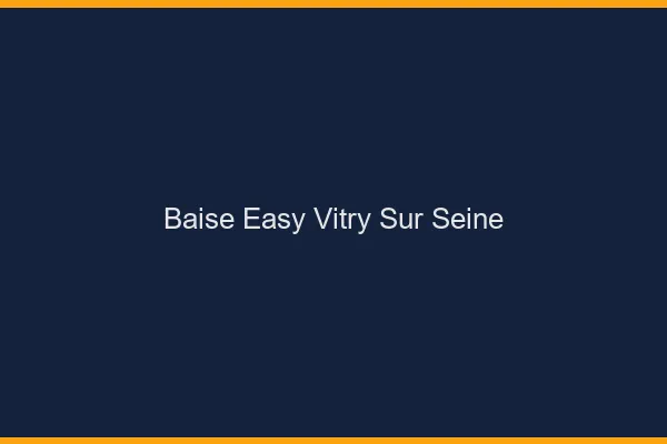 Baise Easy Vitry-sur-Seine