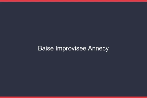 Baise Improvisée Annecy