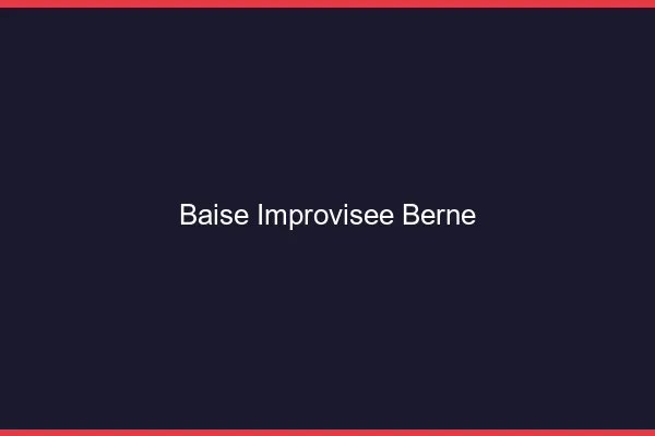 Baise Improvisée Berne