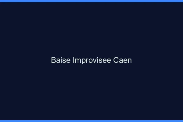 Baise Improvisée Caen