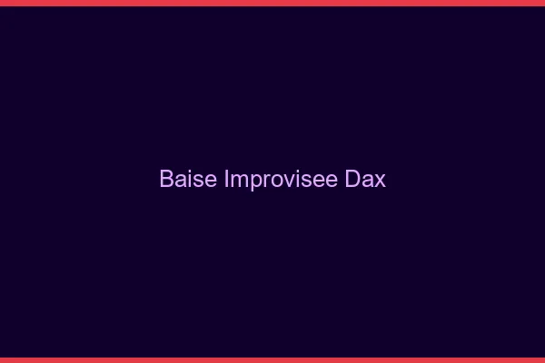 Baise Improvisée Dax