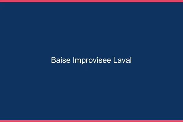 Baise Improvisée Laval