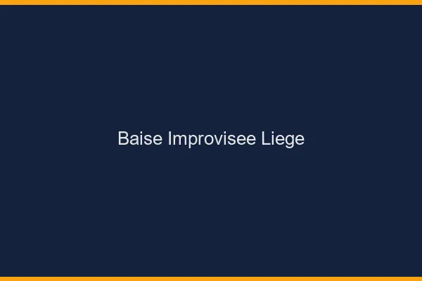 Baise Improvisée Liège