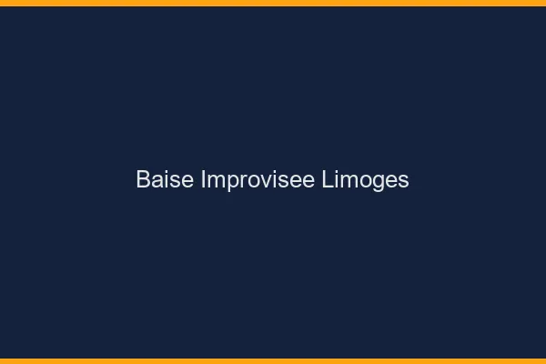 Baise Improvisée Limoges