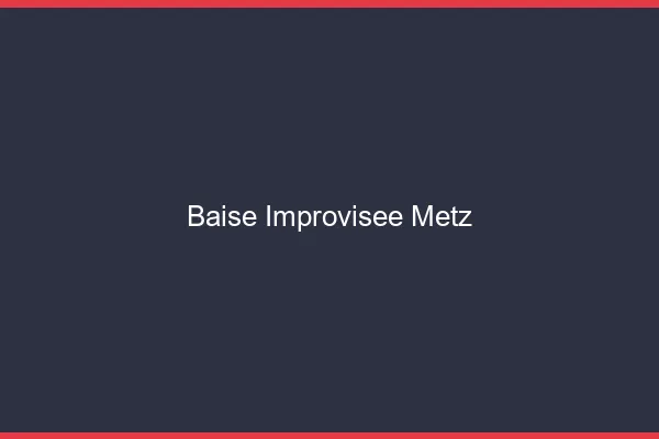 Baise Improvisée Metz