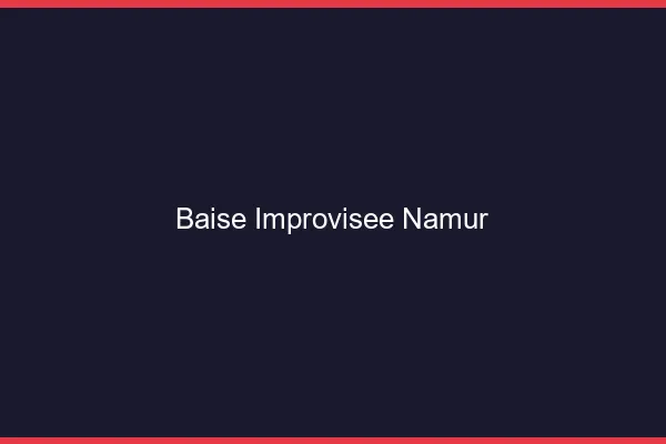 Baise Improvisée Namur