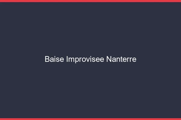 Baise Improvisée Nanterre
