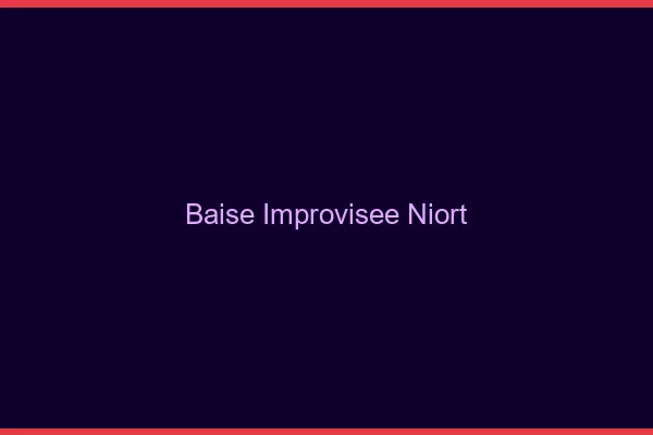 Baise Improvisée Niort