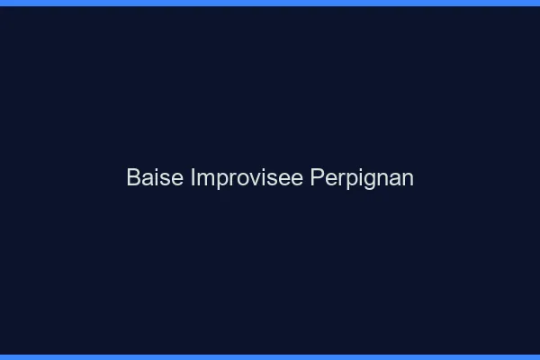 Baise Improvisée Perpignan