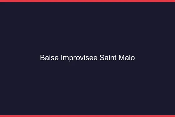 Baise Improvisée Saint-Malo