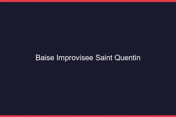 Baise Improvisée Saint-Quentin