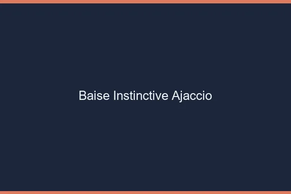 Baise Instinctive Ajaccio