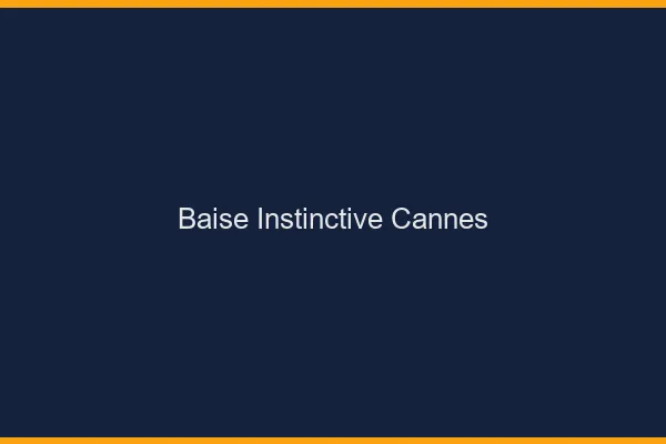 Baise Instinctive Cannes