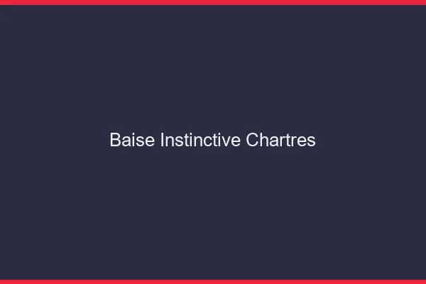 Baise Instinctive Chartres