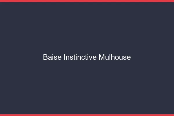 Baise Instinctive Mulhouse