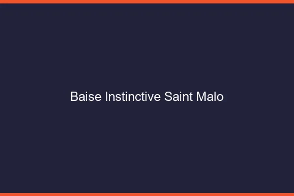 Baise Instinctive Saint-Malo