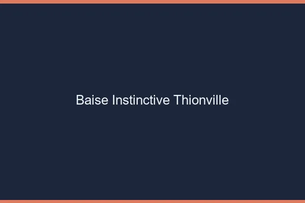 Baise Instinctive Thionville