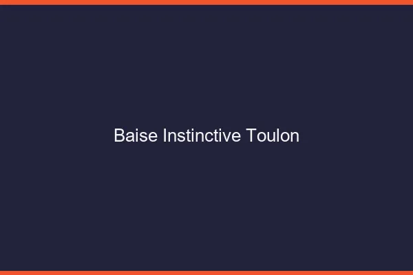 Baise Instinctive Toulon