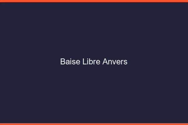 Baise Libre Anvers