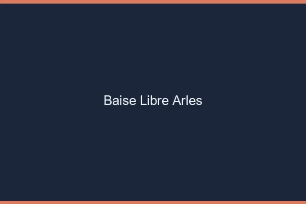 Baise Libre Arles