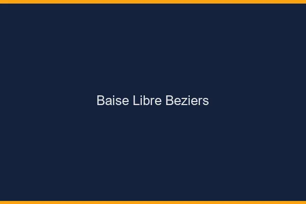 Baise Libre Béziers