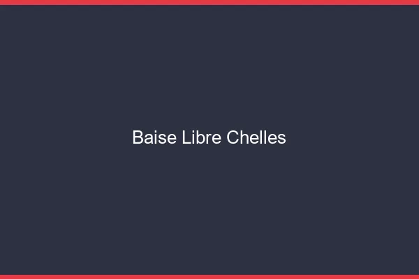 Baise Libre Chelles