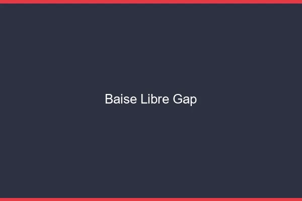 Baise Libre Gap