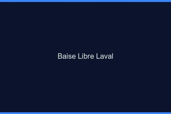 Baise Libre Laval