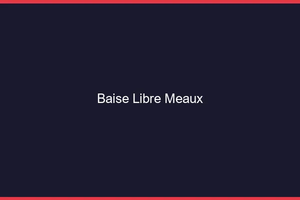 Baise Libre Meaux