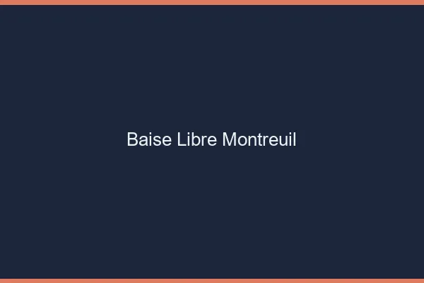 Baise Libre Montreuil
