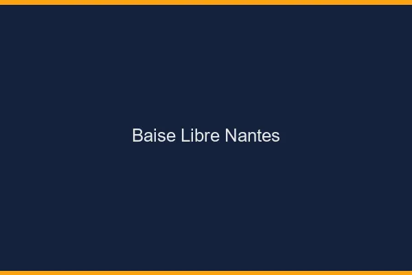 Baise Libre Nantes