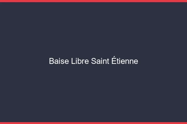 Baise Libre Saint-Étienne