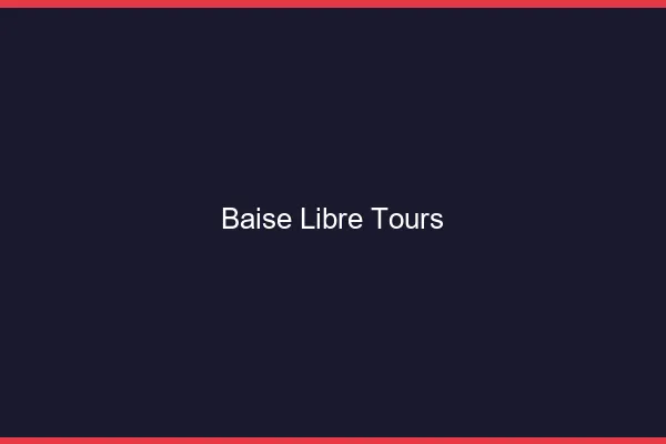 Baise Libre Tours