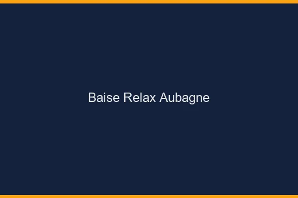 Baise Relax Aubagne