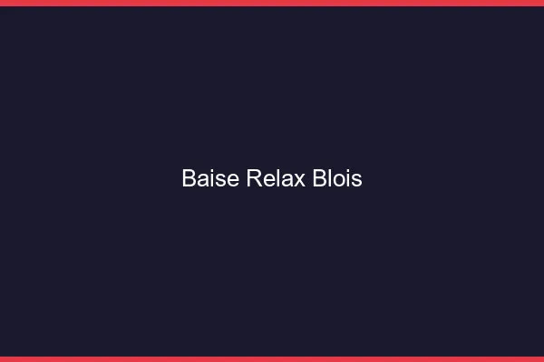 Baise Relax Blois
