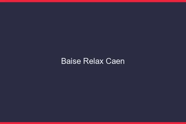 Baise Relax Caen