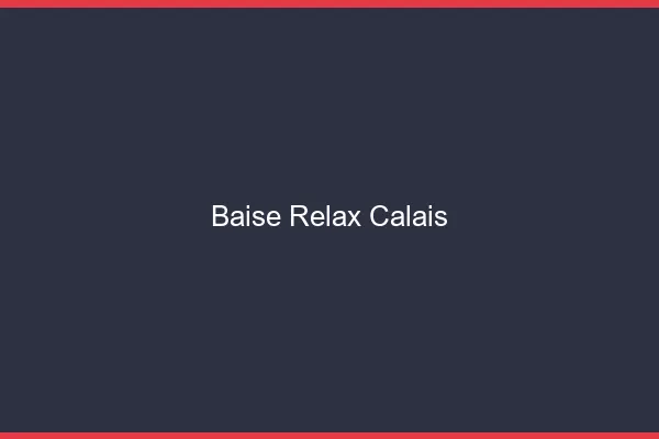 Baise Relax Calais