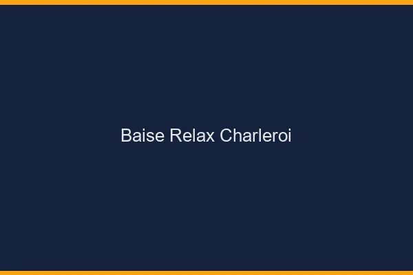 Baise Relax Charleroi