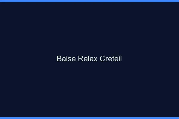Baise Relax Créteil