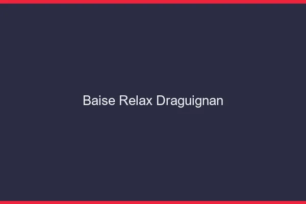 Baise Relax Draguignan