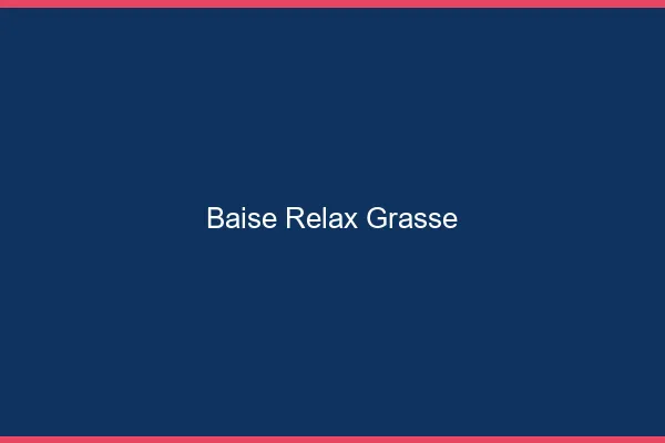 Baise Relax Grasse