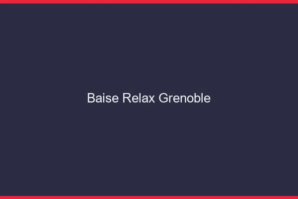 Baise Relax Grenoble