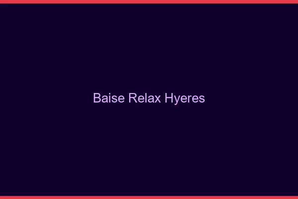 Baise Relax Hyères