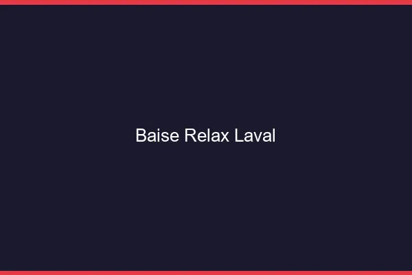 Baise Relax Laval