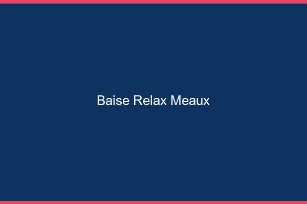 Baise Relax Meaux