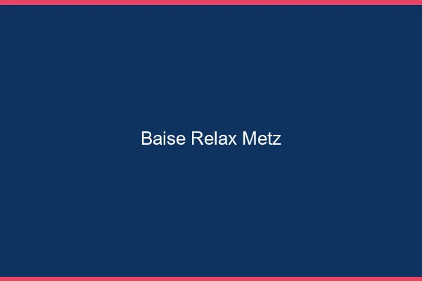 Baise Relax Metz